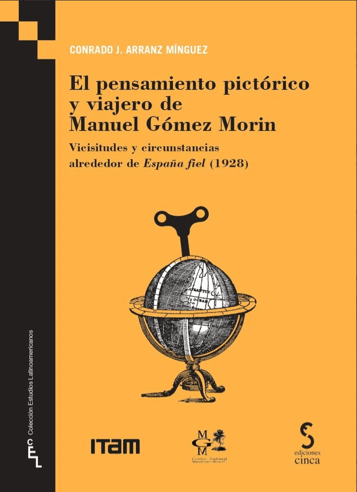 El pensamiento pictórico y viajero de Manuel Gómez Morín.
Vicisitudes y circunstancias alrededor de España fiel (1928)